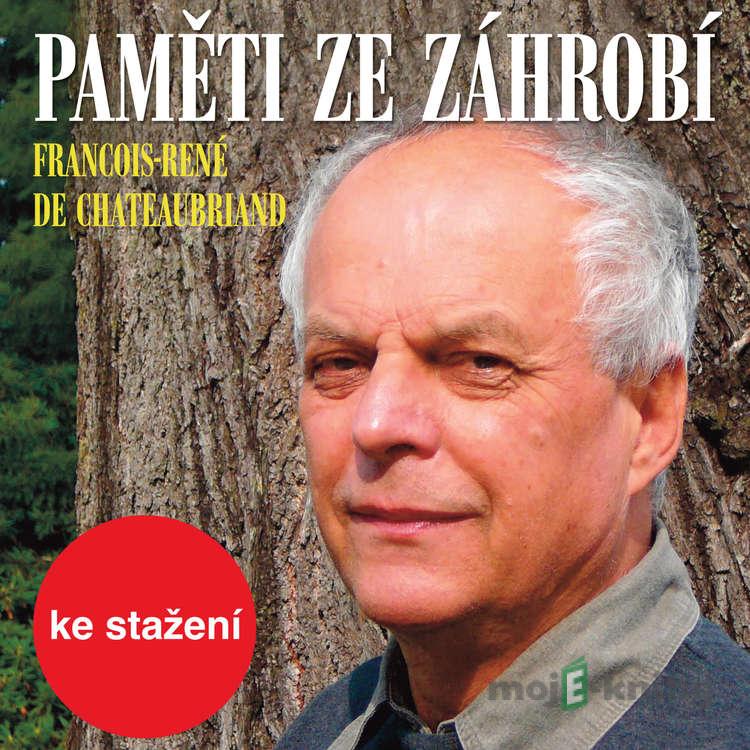 Paměti ze záhrobí - Francois-René de Chateaubriand Paměti ze záhrobí - Francois-René de Chateaubriand