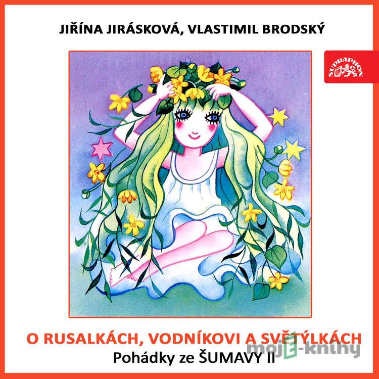 O rusalkách, vodníkovi a světýlkách. Pohádky ze Šumavy II - Adolf Daněk O rusalkách, vodníkovi a světýlkách. Pohádky ze Šumavy II - Adolf Daněk