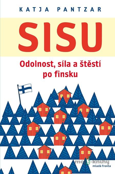 Sisu: Odolnost, síla a štěstí po finsku - Katja Pantzar Sisu: Odolnost, síla a štěstí po finsku - Katja Pantzar