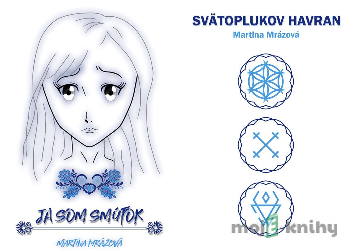 Ja som Smútok + Svätoplukov Havran - Martina Mrázová Ja som Smútok + Svätoplukov Havran - Martina Mrázová