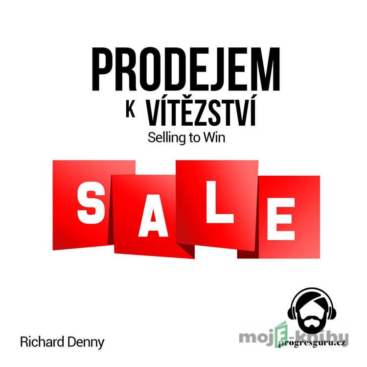 Prodejem k vítězství - Richard Denny Prodejem k vítězství - Richard Denny