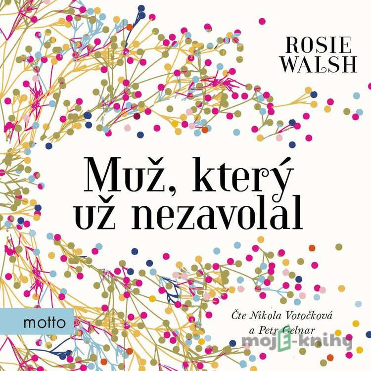 Muž, který už nezavolal - Rosie Walsh Muž, který už nezavolal - Rosie Walsh