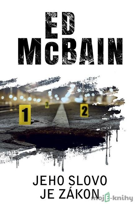 Jeho slovo je zákon - Ed McBain Jeho slovo je zákon - Ed McBain