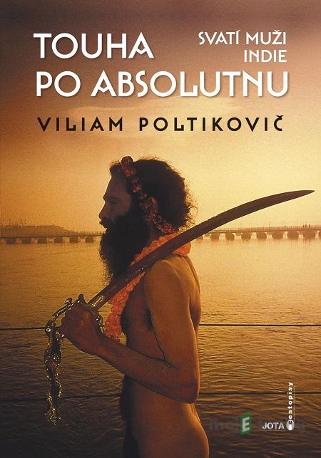 Touha po absolutnu - Viliam Poltikovič Touha po absolutnu - Viliam Poltikovič