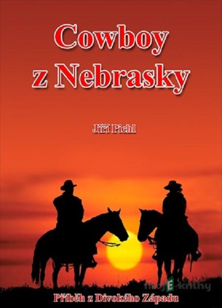 Cowboy z Nebrasky - Jiří Pichl Cowboy z Nebrasky - Jiří Pichl