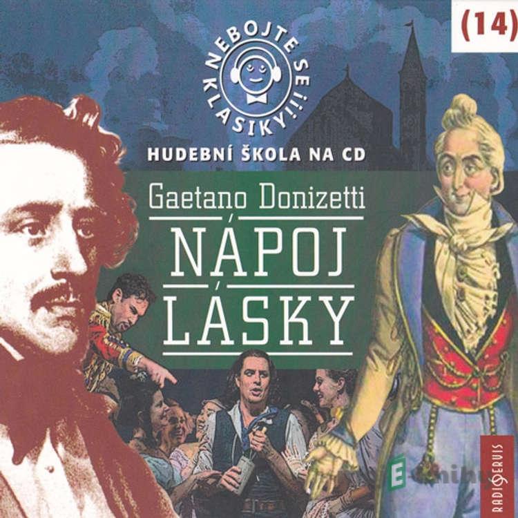 Nebojte se klasiky 14 - Nápoj lásky - Gaetano Donizetti Nebojte se klasiky 14 - Nápoj lásky - Gaetano Donizetti