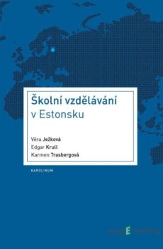 Školní vzdělávání v Estonsku - Věra Ježková, Edgar Krull, Karmen Trasbergová