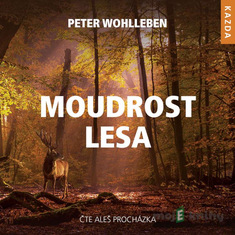 Moudrost lesa - Peter Wohlleben Moudrost lesa - Peter Wohlleben