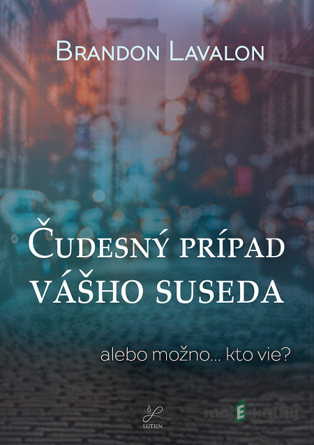 Čudesný prípad vášho suseda - Brandon Lavalon Čudesný prípad vášho suseda - Brandon Lavalon