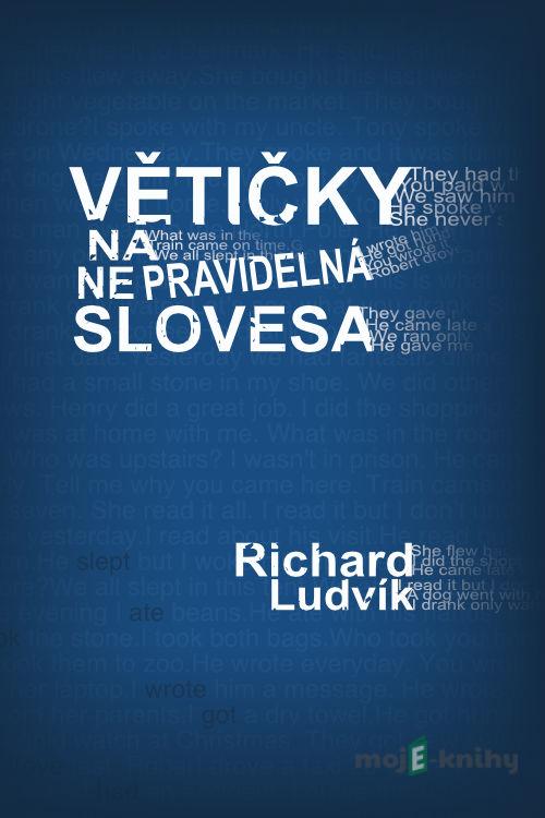 Větičky na nepravidelná slovesa - Richard Ludvík Větičky na nepravidelná slovesa - Richard Ludvík