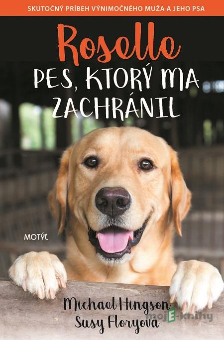 Roselle: Pes, ktorý ma zachránil - Michael Hingson, Susy Flory Roselle: Pes, ktorý ma zachránil - Michael Hingson, Susy Flory