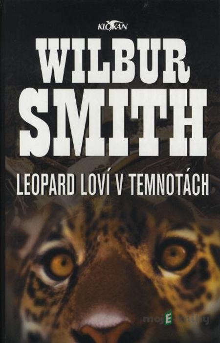 Leopard loví v temnotách - Wilbur Smith Leopard loví v temnotách - Wilbur Smith