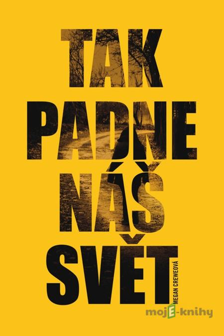 Tak padne náš svět - Megan Crewe Tak padne náš svět - Megan Crewe