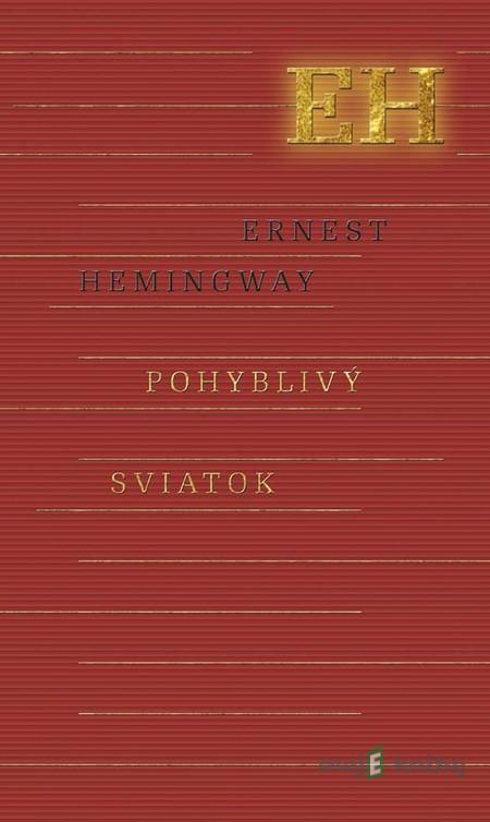 Pohyblivý sviatok - Ernest Hemingway Pohyblivý sviatok - Ernest Hemingway