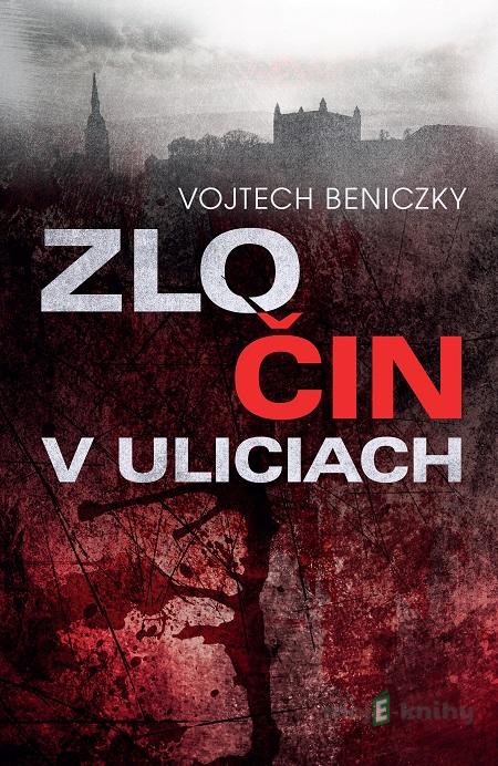 Zločin v uliciach - Vojtech Beniczky Zločin v uliciach - Vojtech Beniczky