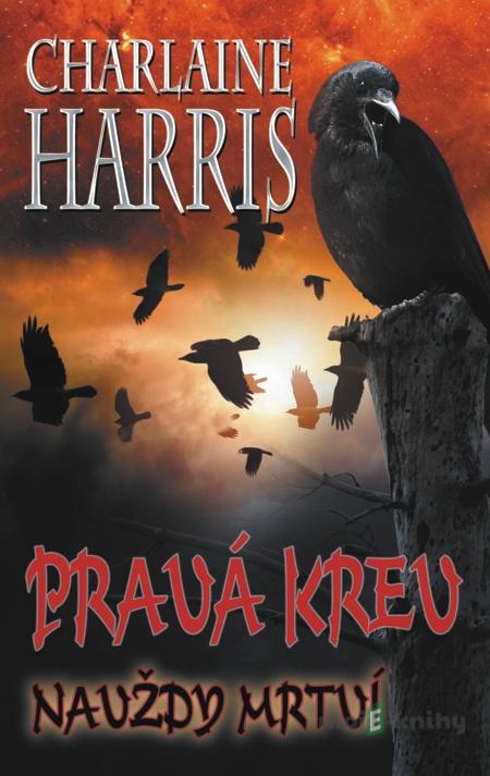 Pravá krev - Navždy mrtví - Charlaine Harris Pravá krev - Navždy mrtví - Charlaine Harris