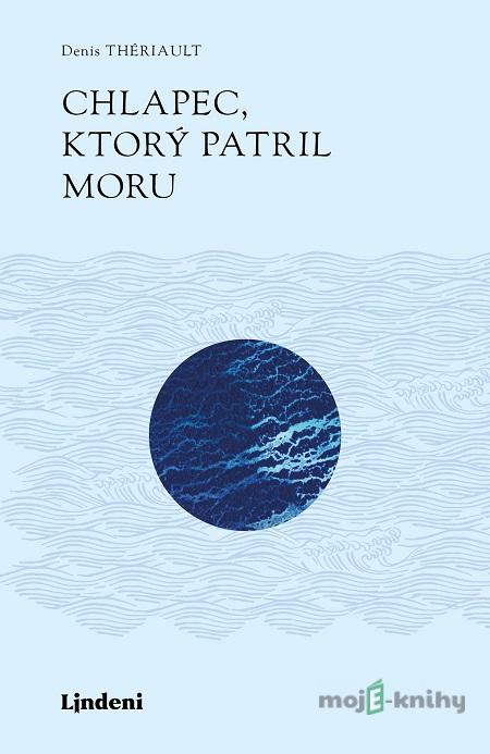 Chlapec, ktorý patril moru - Denis Thériault Chlapec, ktorý patril moru - Denis Thériault