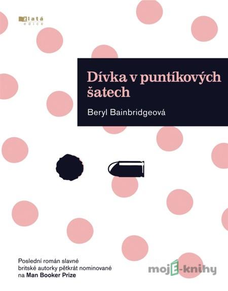 Dívka v puntíkových šatech - Beryl Bainbridge Dívka v puntíkových šatech - Beryl Bainbridge