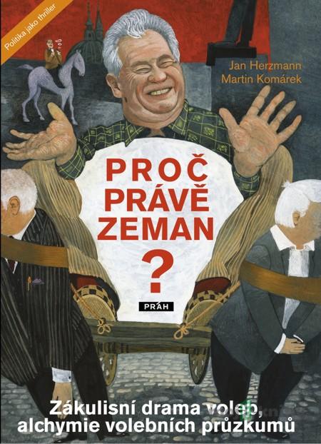 Proč právě Zeman? - Jan Herzmann, Martin Komárek Proč právě Zeman? - Jan Herzmann, Martin Komárek