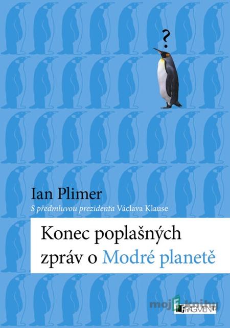 Konec poplašných zpráv o Modré planetě - Ian Plimer Konec poplašných zpráv o Modré planetě - Ian Plimer