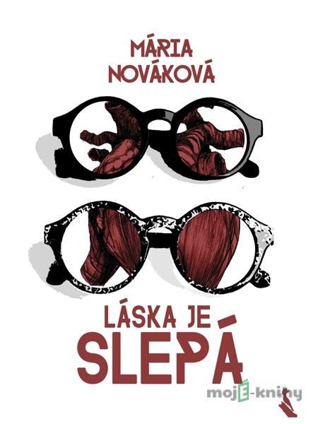 Láska je slepá - Mária Nováková Láska je slepá - Mária Nováková