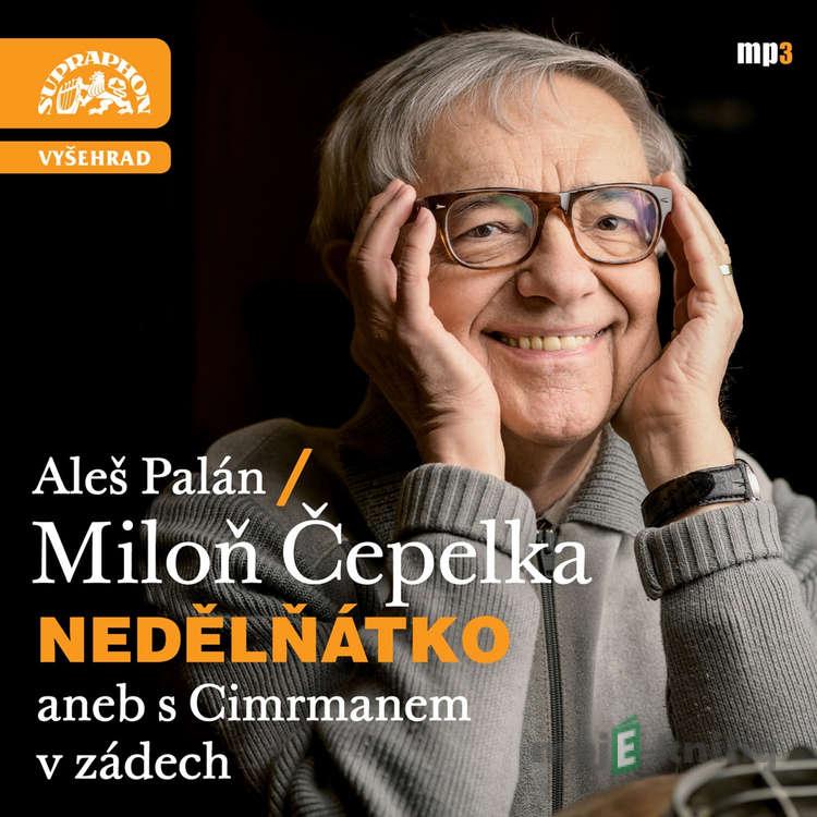 Nedělňátko aneb s Cimrmanem v zádech - Miloň Čepelka,Aleš Palán Nedělňátko aneb s Cimrmanem v zádech - Miloň Čepelka,Aleš Palán