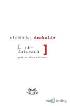 Obžalovaná - Slavenka Drakulić