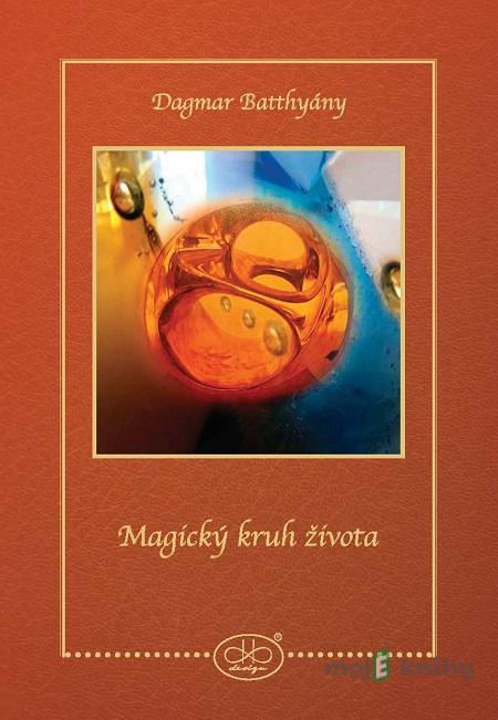 Magický kruh života - Dagmar Batthyány Magický kruh života - Dagmar Batthyány