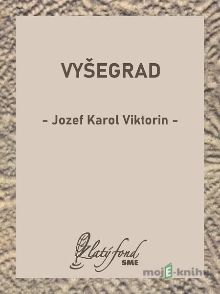 Vyšegrad - Jozef Karol Viktorin Vyšegrad - Jozef Karol Viktorin