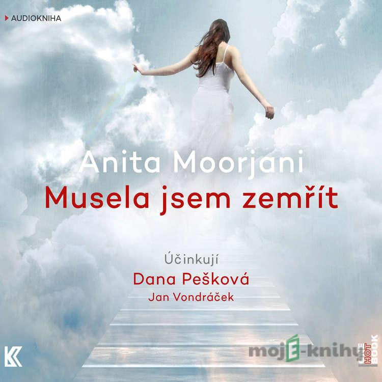 Musela jsem zemřít - Anita Moorjani Musela jsem zemřít - Anita Moorjani