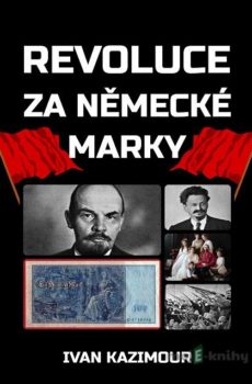 Revoluce za německé marky - Ivan Kazimour