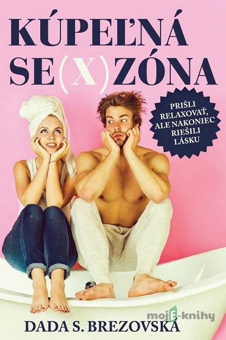 Kúpeľná se(x)zóna - Dada S. Brezovská Kúpeľná se(x)zóna - Dada S. Brezovská