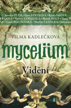 Mycelium 4: Vidění - Vilma Kadlečková