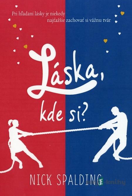 Láska, kde si? - Nick Spalding Láska, kde si? - Nick Spalding