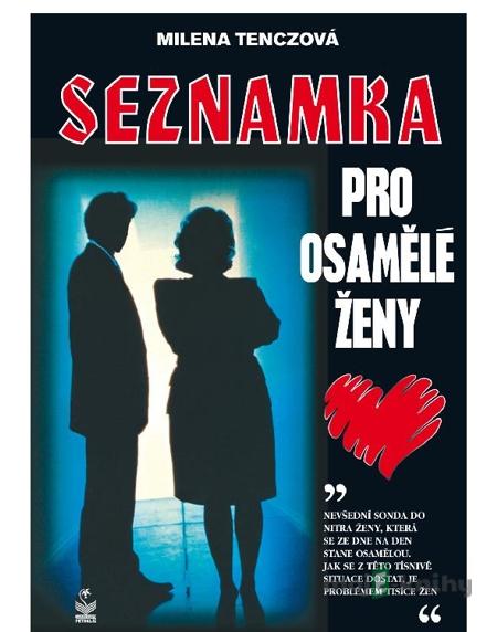 Seznamka pro osamělé ženy - Milena Tenczová Seznamka pro osamělé ženy - Milena Tenczová