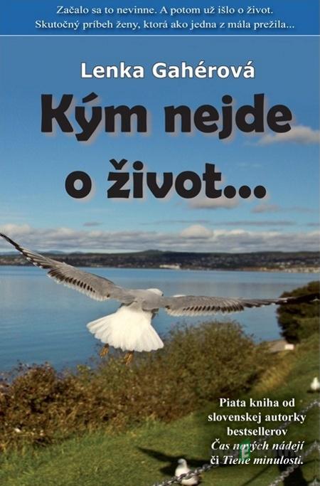 Kým nejde o život... - Lenka Gahérová Kým nejde o život... - Lenka Gahérová