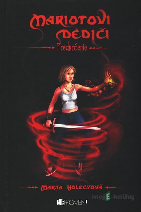 Mariotovi dediči 1 - Predurčenie - Marja Holecyová Mariotovi dediči 1 - Predurčenie - Marja Holecyová