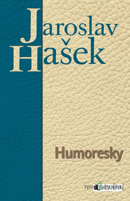 Jaroslav Hašek – Humoresky - Jaroslav Hašek Jaroslav Hašek – Humoresky - Jaroslav Hašek