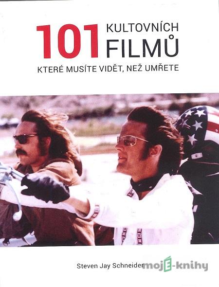 101 kultovních filmů, které musíte vidět, než umřete - Steven Jay Schneider 101 kultovních filmů, které musíte vidět, než umřete - Steven Jay Schneider