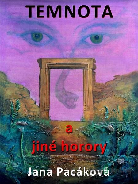 Temnota a jiné horory - Jana Pacáková Temnota a jiné horory - Jana Pacáková