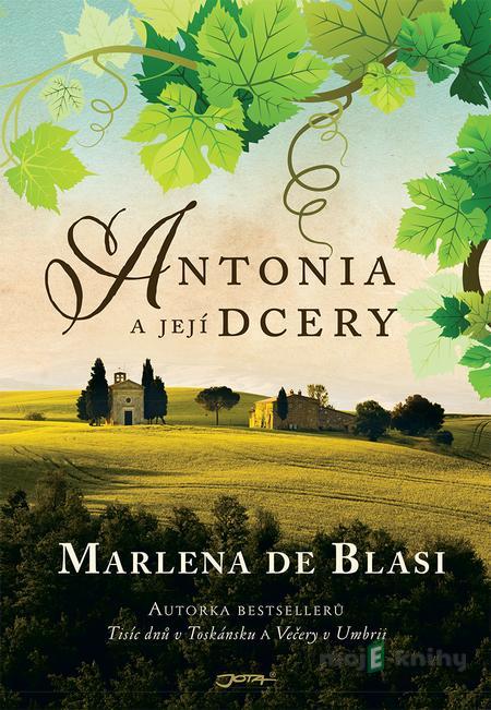 Antonia a její dcery - Marlena De Blasi Antonia a její dcery - Marlena De Blasi