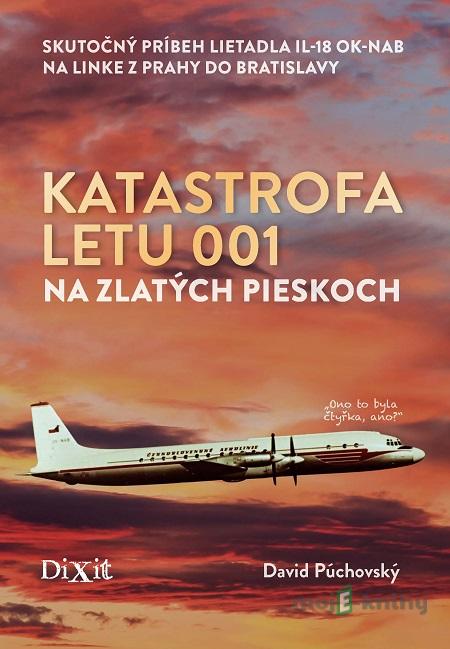 Katastrofa letu 001 na Zlatých pieskoch - Dávid Púchovský Katastrofa letu 001 na Zlatých pieskoch - Dávid Púchovský