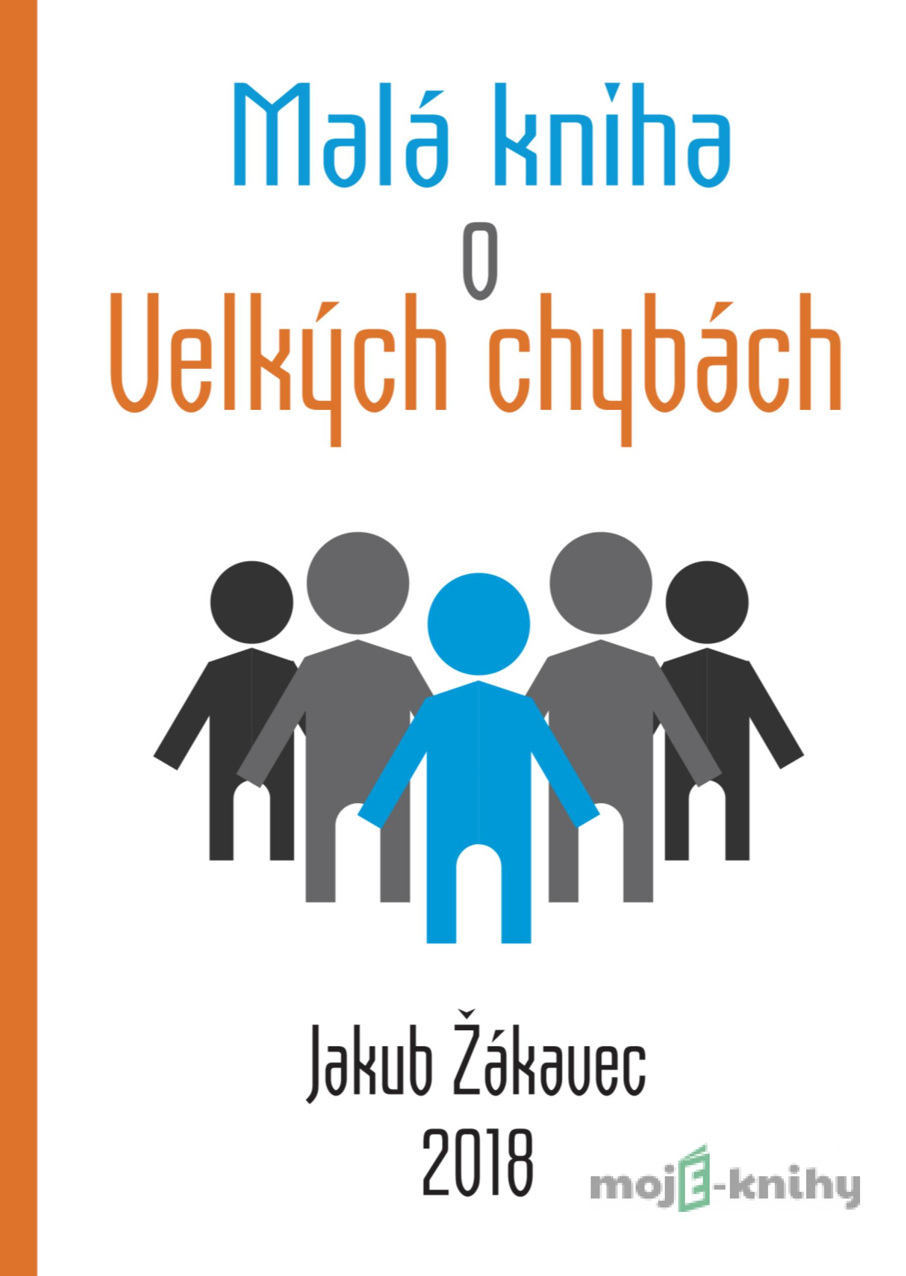 Malá kniha o velkých chybách - Jakub Žákavec Malá kniha o velkých chybách - Jakub Žákavec