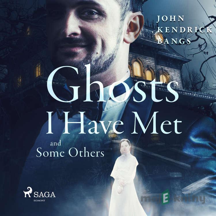 Ghosts I have Met and Some Others (EN) - John Kendrick Bangs Ghosts I have Met and Some Others (EN) - John Kendrick Bangs