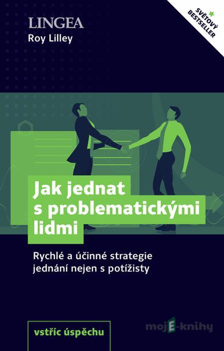 Jak jednat s problematickými lidmi - Roy Lilley Jak jednat s problematickými lidmi - Roy Lilley