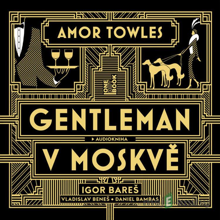 Gentleman v Moskvě - Amor Towles Gentleman v Moskvě - Amor Towles