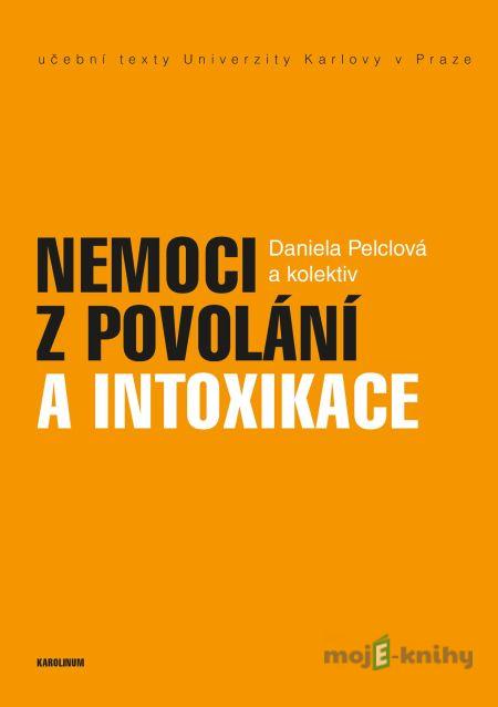 Nemoci z povolání a intoxikace - Daniela Pelclová Nemoci z povolání a intoxikace - Daniela Pelclová