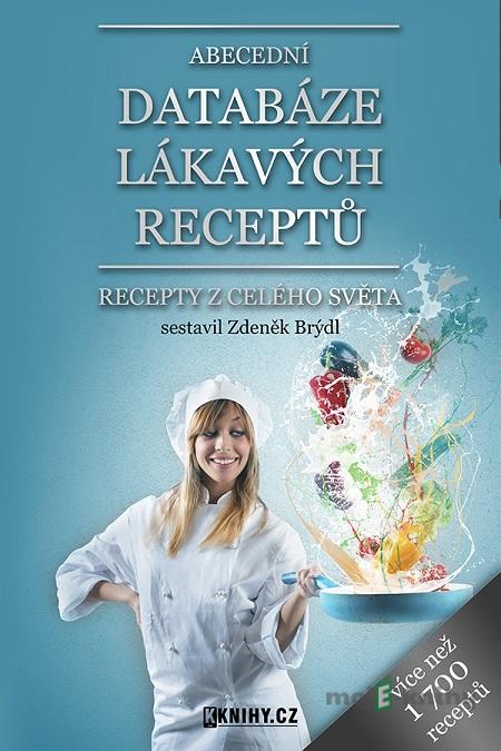 Abecední databáze lákavých receptů - Zdeněk Brýdl Abecední databáze lákavých receptů - Zdeněk Brýdl