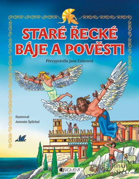 Staré řecké báje a pověsti – pro děti - Jana Eislerová Staré řecké báje a pověsti – pro děti - Jana Eislerová