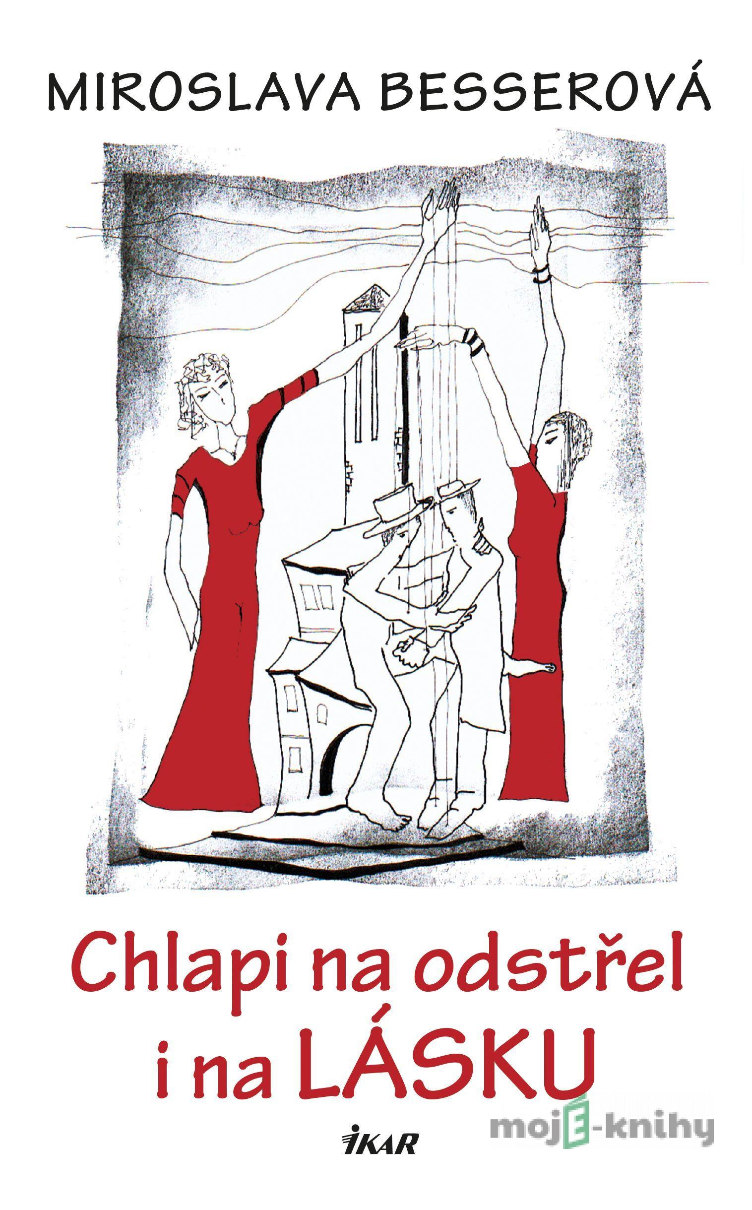 Chlapi na odstřel i na lásku - Miroslava Besserová Chlapi na odstřel i na lásku - Miroslava Besserová